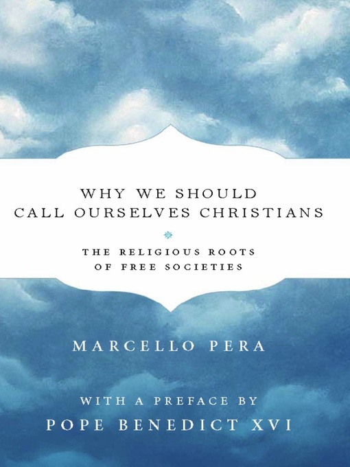 Title details for Why We Should Call Ourselves Christians by Marcello Pera - Available